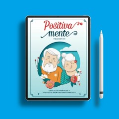 Positiva Mente Ejercicios Mentales y Juegos de Memoria para Mayores: Libro para Personas Mayore