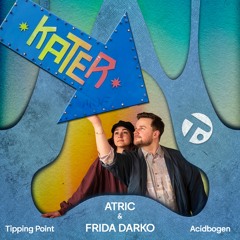 Atric & Frida Darko @ Kater Blau | Trippy Tipping Points im Acidbogen