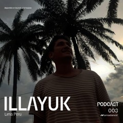 PODCAST| 003- Illayuk
