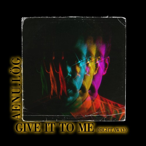 Give It To Me (Right Away)