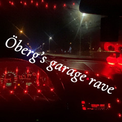 ÖBERGS GARAGE RAVE!!