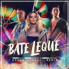 Tommy Love & Breno Barreto Ft Lorena Simpson  - Bate Leque (Ozkar Lugarel Radio Remix) ¡BUY NOW!