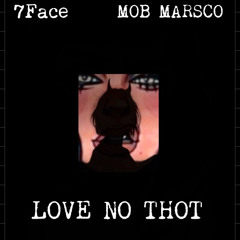Love No Thot 7Face MOBMarsco