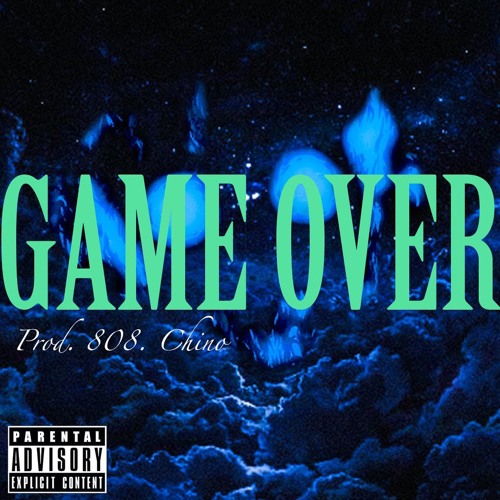 Game Over Ft Rose Pablo Prod. 808. Chino