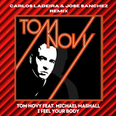 Tom Novy - I Feel Your Body (Carlos Ladeira & José Sanchez Remix)***FREE DOWNLOAD***