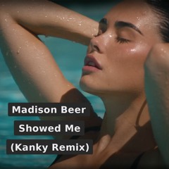 Madison Beer - Showed Me (Kanky Remix)