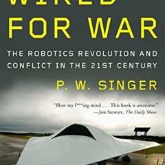[READ] EPUB 💛 Wired for War: The Robotics Revolution and Conflict in the 21st Centur