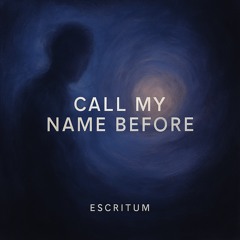 Call My Name Before