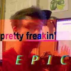 pretty freakin' epic