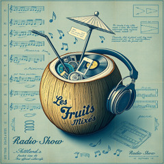Les Fruits Mixés - Radio Show 07/25  (Free DL)