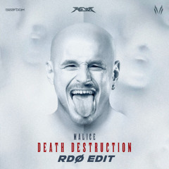 MALICE - DEATH DESTRUCTION (RDØ EDIT)