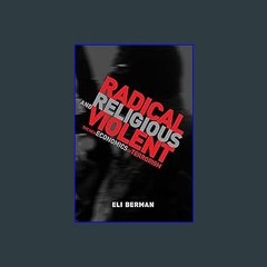 Read Ebook ❤ Radical, Religious, and Violent: The New Economics of Terrorism (Mit Press) EBook