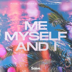 Raie & Stisema  - Me, Myself & I (ft. Dana Kelson)