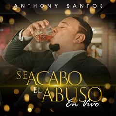 Anthony Santos - Se Acabo El Abuso (En Vivo 2022)