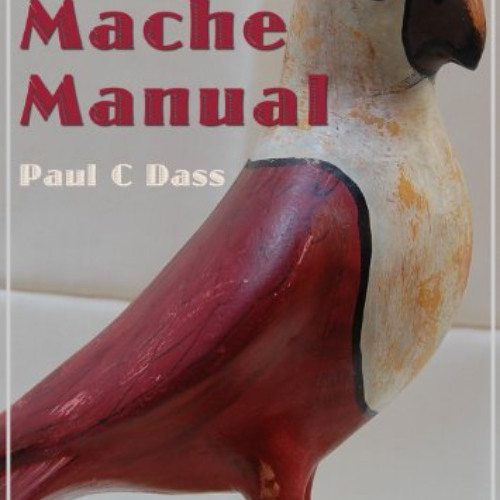 [View] EPUB 💜 Papier Mache Manual by  Paul Dass &  Di Stafford PDF EBOOK EPUB KINDLE