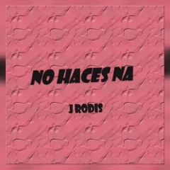 No Haces Na