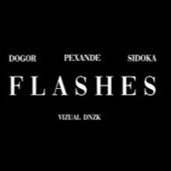 pexande_ dogor ft. Sidoka - Flashes [Vizual by Dnz]