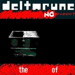 [Deltarune: NO Puppet] ​ ​ ​ ​ ​ ​ ​ ​ the ​ ​ ​ ​ ​ ​ ​ ​ of ​ ​ ​ ​ ​ ​ ​ ​ ​ ​ ​ ​ ​ ​ ​ ​ ​ ​