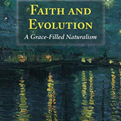 ACCESS KINDLE 🖌️ Faith and Evolution: A Grace-Filled Naturalism by  Roger Haight SJ