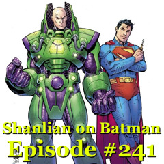 Shanlian on Batman - Episode 241: Man of Tomorrow Announced
