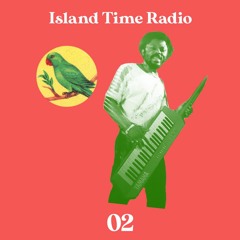 Island Time Radio: Mix 02