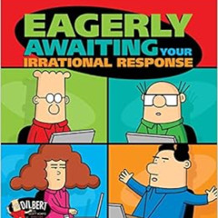 Read PDF 💜 Eagerly Awaiting Your Irrational Response (Volume 48) (Dilbert) by Scott