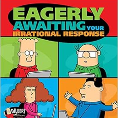 [Read] EPUB 🖊️ Eagerly Awaiting Your Irrational Response (Volume 48) (Dilbert) by Sc