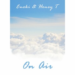 Enoki & Honey T - On Air