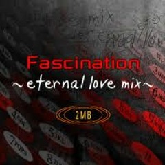 2MB - Fascination ~eternal love mix~
