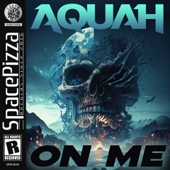 Aquah - On Me [Out Now]