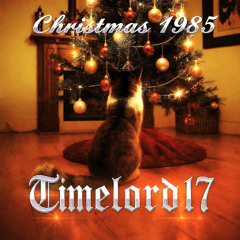 Timelord17 - Christmas 1985 (Ft Kitty)