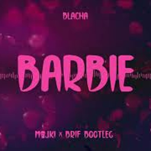 Blacha - Barbie (Majki x BRIF Bootleg)