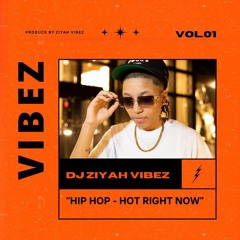 DJ ZIYAH VIBEZ  "Hip Hop - Hot Right Now"2022