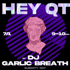 HEY QT - DJ GARLIC BREATH (SubCity 007)