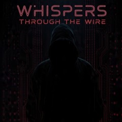 Whispers Through the Wire