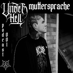 UNDER HELL PODCAST001 - MUTTERSPRACHE