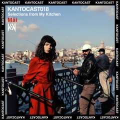 Kantocast 018: Mâi - "Selections from My Kitchen"