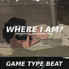 Game Type Beat - Where I Am?