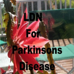 View EPUB 💙 LDN for Parkinson's Disease: Low Dose Naltrexone by  Robert Rodgers &  L