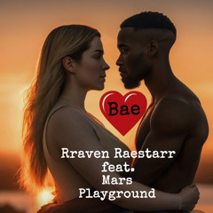 Bae - Rraven Raestarr (feat. Mars Playground)