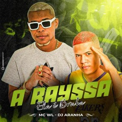 A RAYSSA ELA É BRABA ( DJ ARANHA ) MC WL