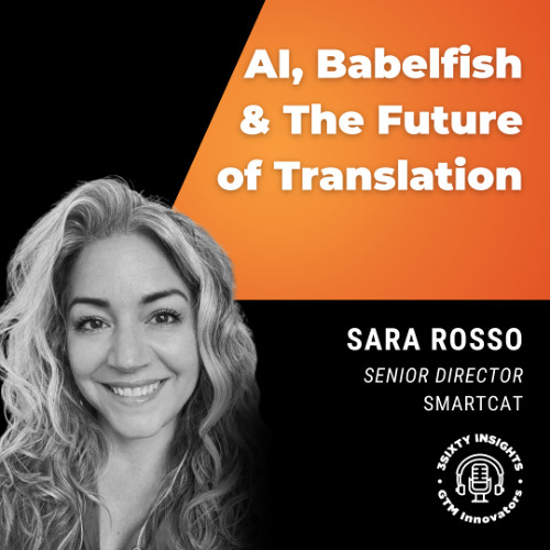 GTM Innovators: AI, Babelfish & the Future of Translation: A GTM Deep Dive with Sara Rosso