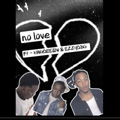 No love ft -Kingdeelow & Ezzydbg