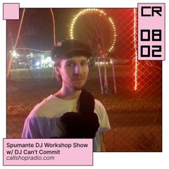 Spumante DJ Workshop Show w/ DJ Can't Commit 08.02.24