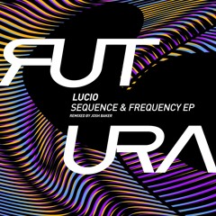 PREMIERE: LUCIO - Sequence And Frequency [Futura]