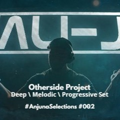 ALI-J Otherside Project - Deep \ Melodic \ Progressive House Set #002