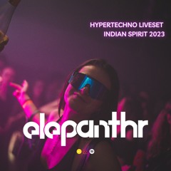 ELEPANTHR / HYPERTECHNO LIVESET / INDIAN SPIRIT 2023