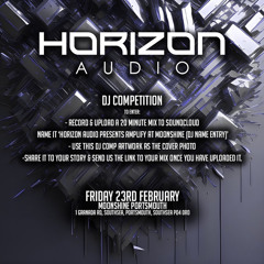 HORIZON AUDIO PRESENTS AMPLIFY AT MOONSHINE - METALIX DJ COMP ENTRY
