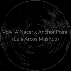Carlos Vives x Ahmed Spins Ft. Stevo Atambire - Volví A Nacer x Anchor Point (Luis Arcos Mashup)