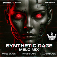 Synthetic Rage (Melo Mix) - Jarod Blade